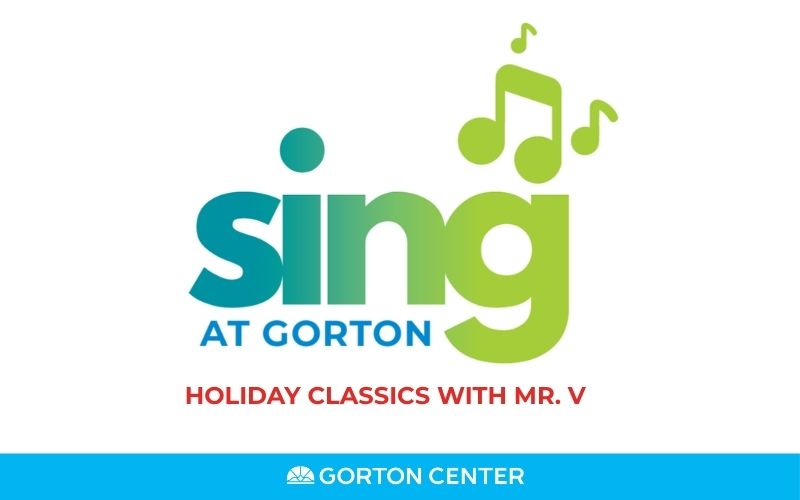 Sing at Gorton: Holiday Classics with Mr. V. 